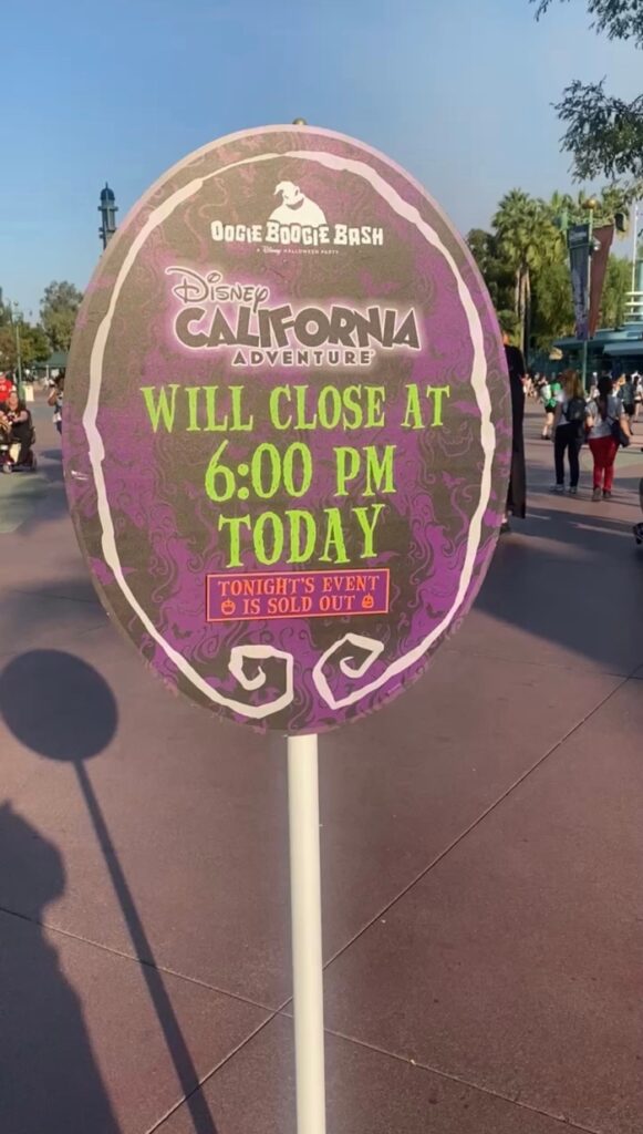 A sign that tells guest that Disney California Adventure will close at 6 pm for Oogie Boogie Bash.